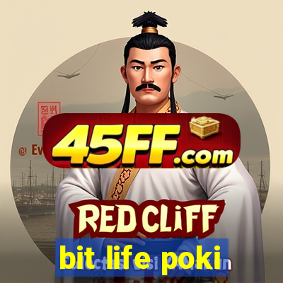bit life poki